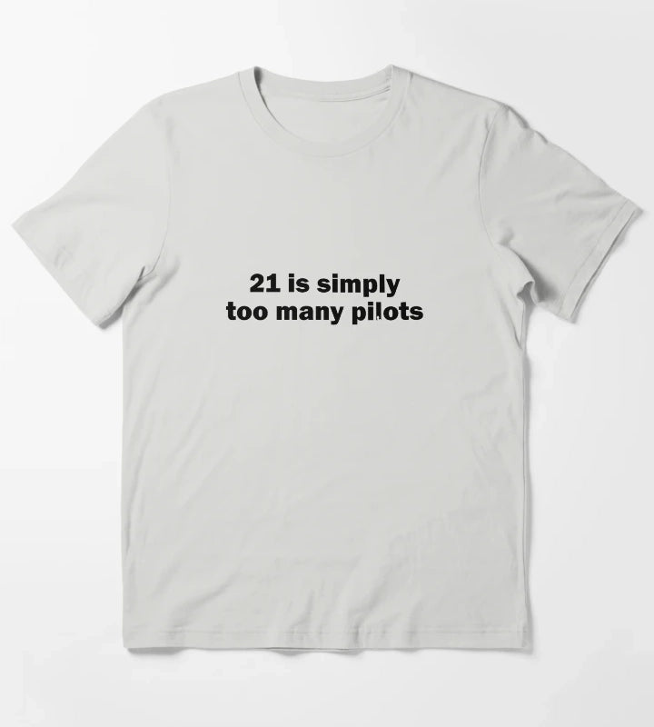 21 is simply too many pilots T-Shirt Light Grey