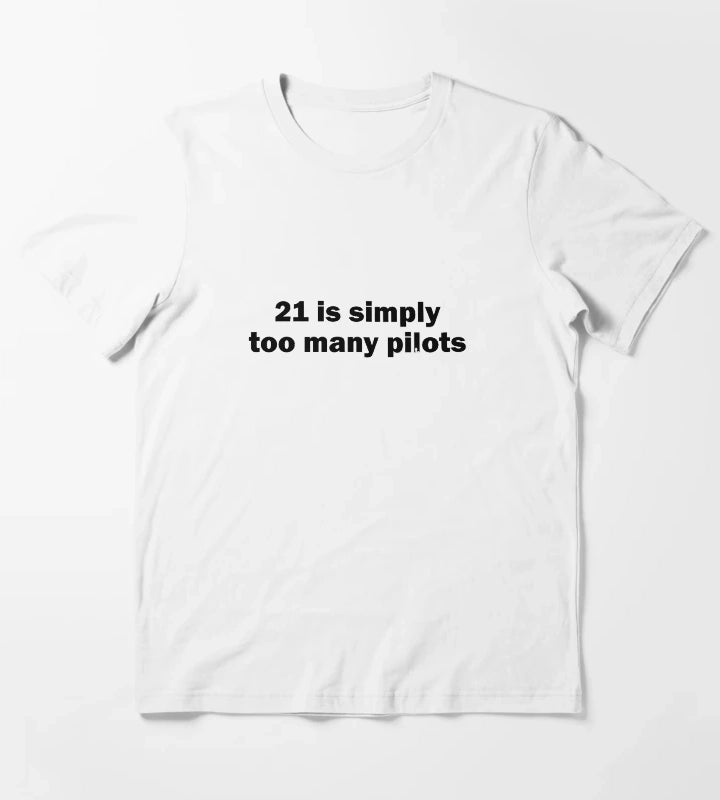 21 is simply too many pilots T-Shirt White