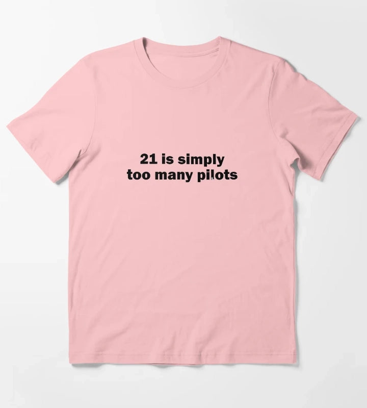21 is simply too many pilots T-Shirt Dark Grey