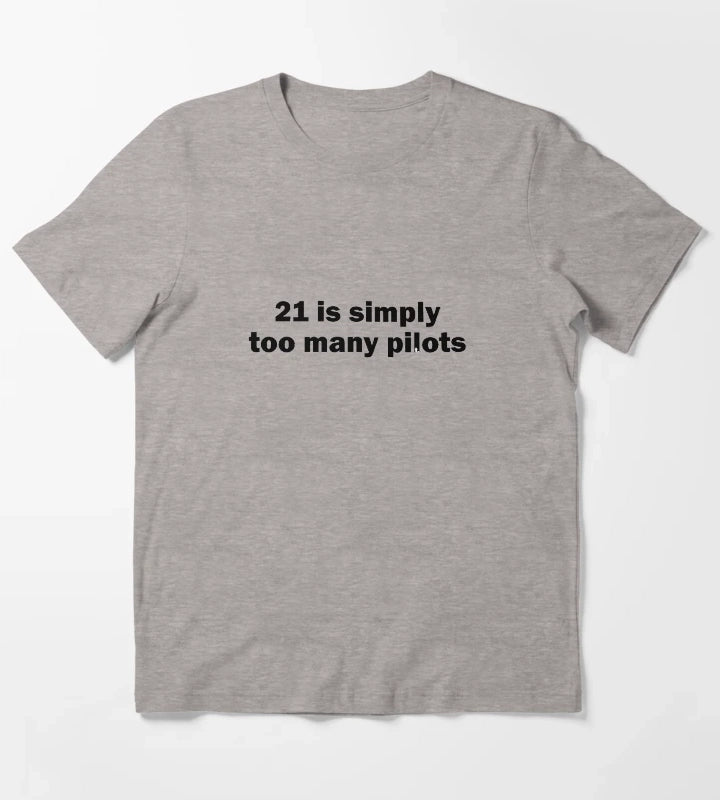 21 is simply too many pilots T-Shirt Heather Grey