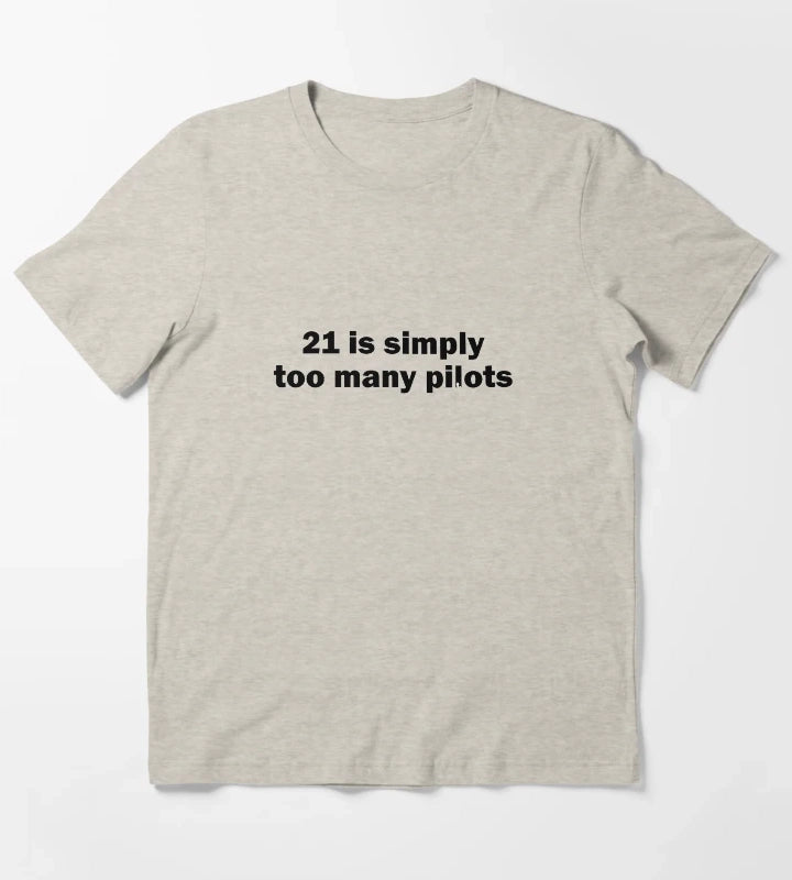 21 is simply too many pilots T-Shirt Cream