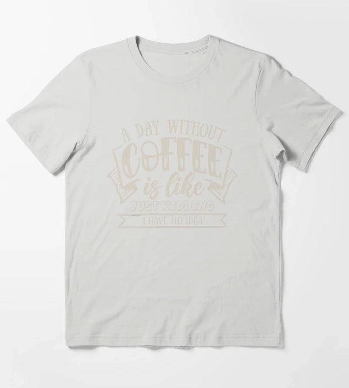 A Day Without Coffee T-Shirt Light Grey