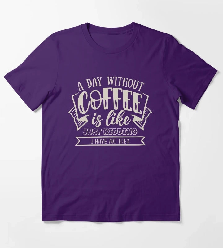 A Day Without Coffee T-Shirt Purple