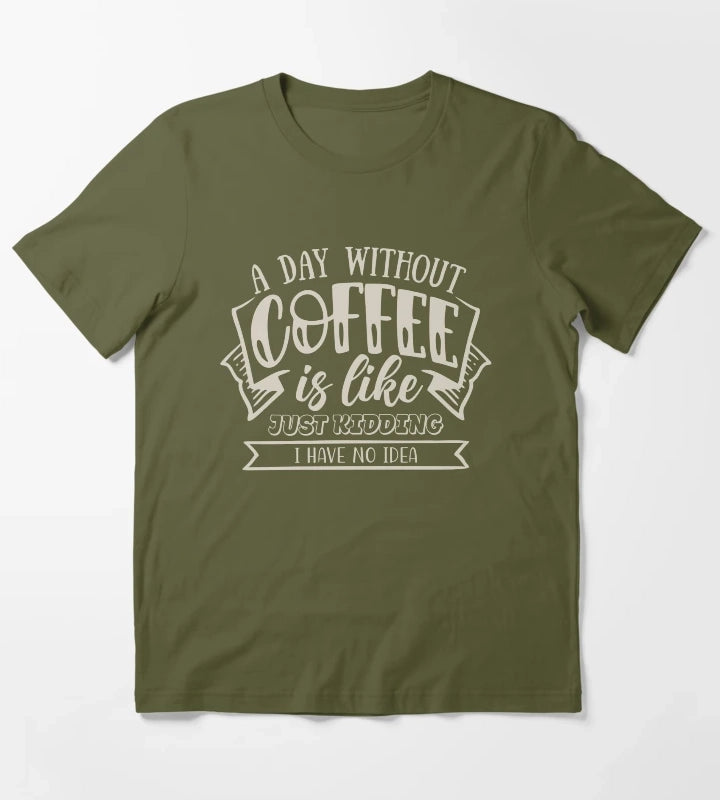 A Day Without Coffee T-Shirt Olive Green