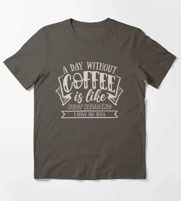 A Day Without Coffee T-Shirt Dark Grey