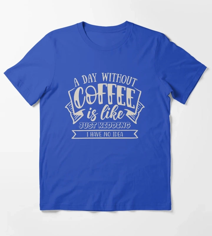 A Day Without Coffee T-Shirt Blue