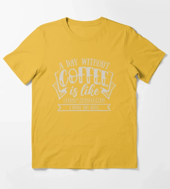 A Day Without Coffee T-Shirt Yellow