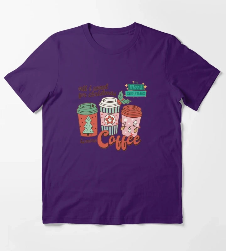 All I Want For Christmas Is More Coffee T-Shirt Purple