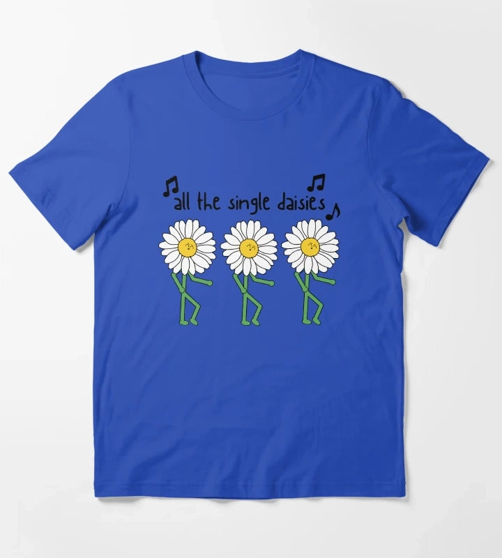 All the single daisies Flower pun T-Shirt Blue
