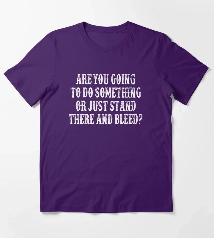 Are You Going To Do Something Or Just Stand There And Bleed Tombstone Movie Quote T-Shirt Purple