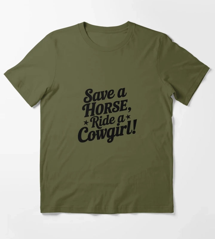 Bachelorette Party Gift Save a Horse Ride a Cowgirl Country Design T-Shirt Olive Green