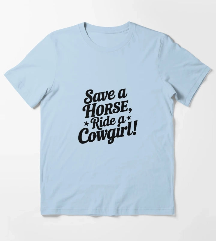 Bachelorette Party Gift Save a Horse Ride a Cowgirl Country Design T-Shirt Sky Blue
