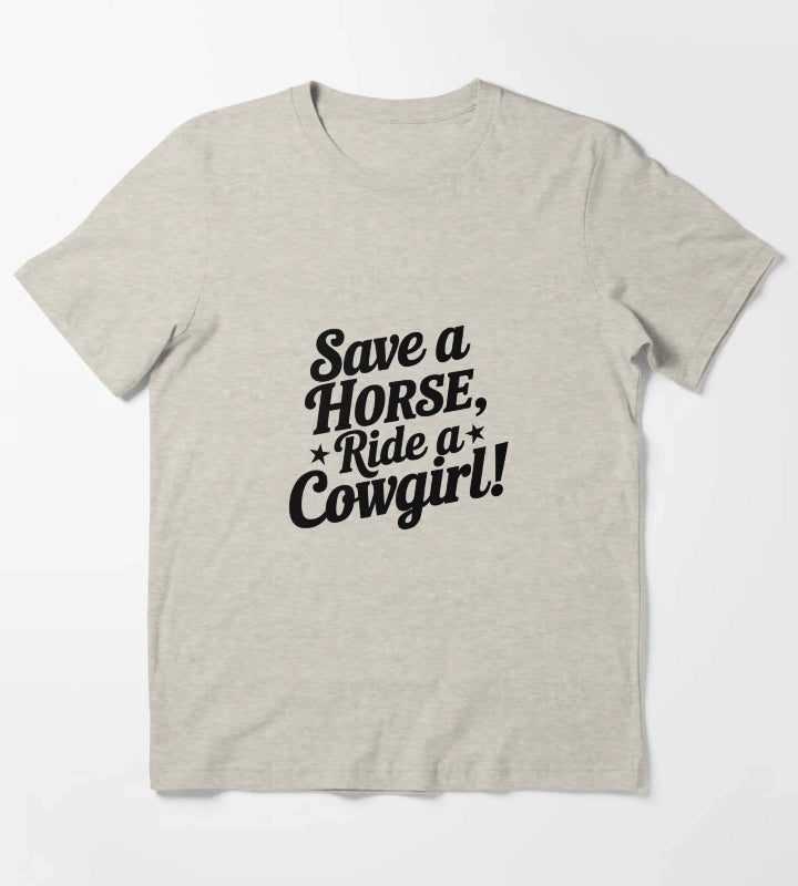 Bachelorette Party Gift Save a Horse Ride a Cowgirl Country Design T-Shirt Cream