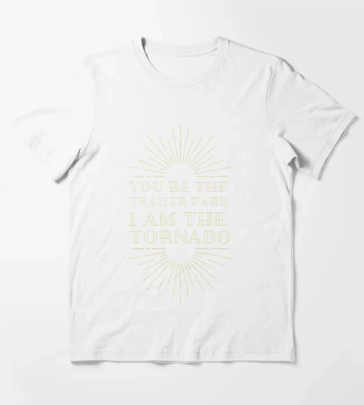 Beth Dutton You Are The Trailer Park I Am The Tornado T-Shirt White