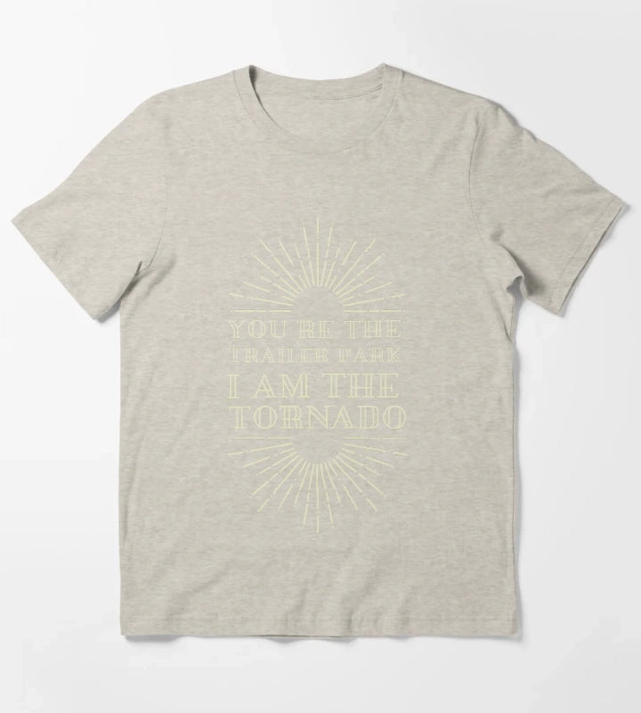 Beth Dutton You Are The Trailer Park I Am The Tornado T-Shirt Cream