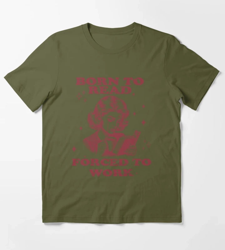 Born to Read Forced to Work Woman Coffee Book T-Shirt Olive Green