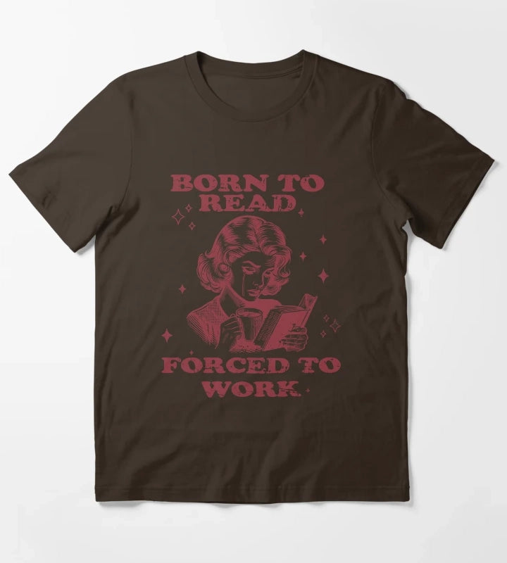 Born to Read Forced to Work Woman Coffee Book T-Shirt Brown
