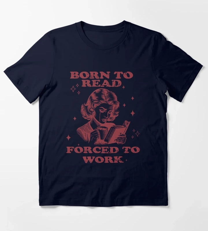Born to Read Forced to Work Woman Coffee Book T-Shirt Navy