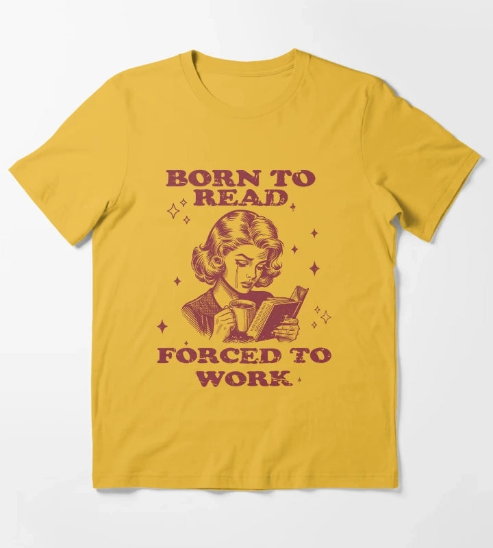 Born to Read Forced to Work Woman Coffee Book T-Shirt Yellow