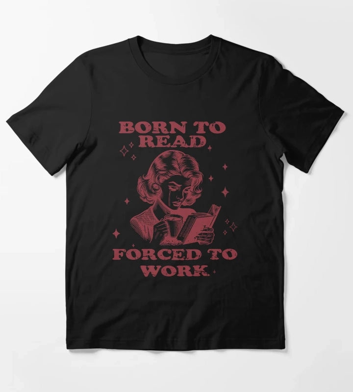 Born to Read Forced to Work Woman Coffee Book T-Shirt