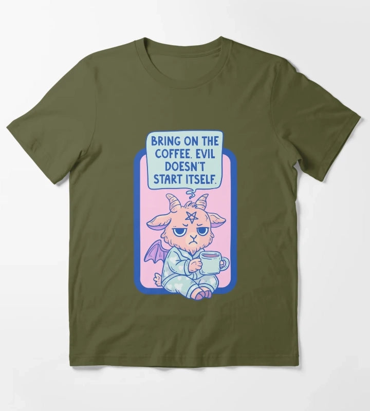 Bring On The Coffee Evil Doesnt Start Itself T-Shirt Olive Green