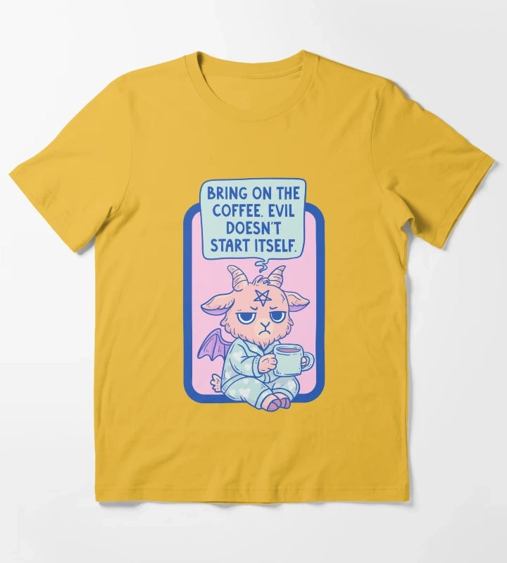 Bring On The Coffee Evil Doesnt Start Itself T-Shirt Yellow