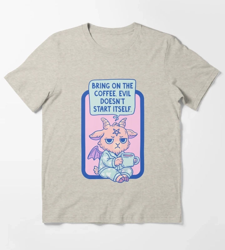 Bring On The Coffee Evil Doesnt Start Itself T-Shirt Cream