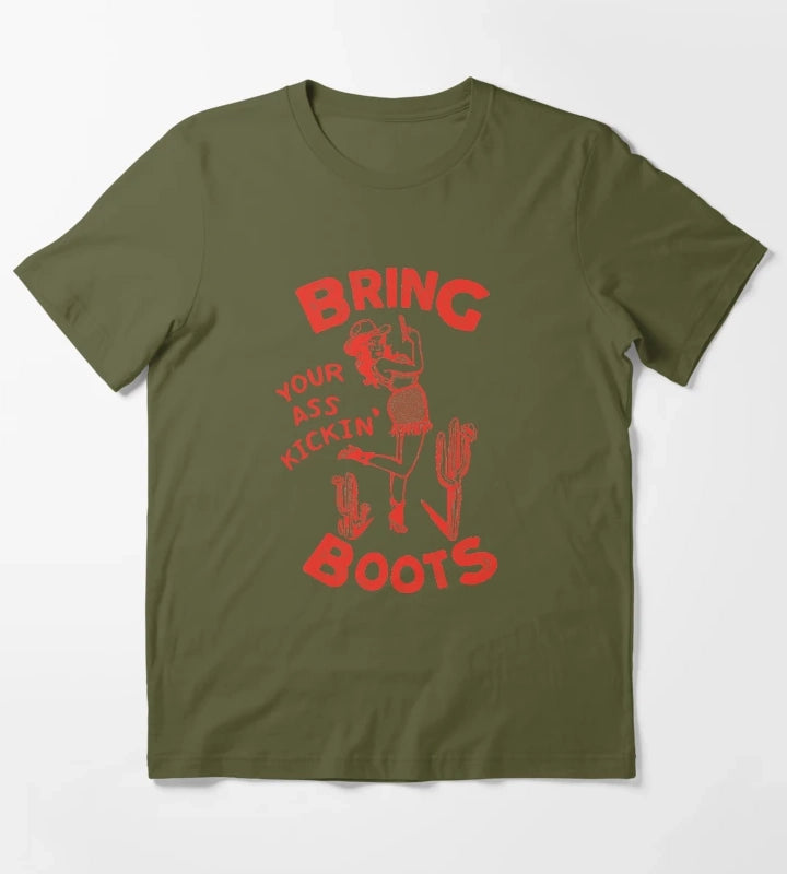 Bring Your Ass Kickin Boots T-Shirt Olive Green