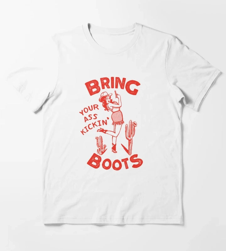 Bring Your Ass Kickin Boots T-Shirt White