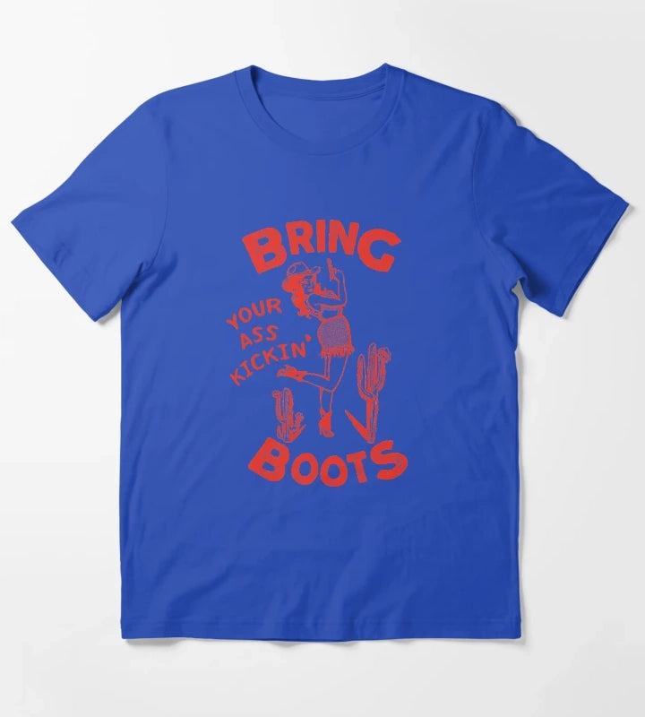 Bring Your Ass Kickin Boots T-Shirt Blue