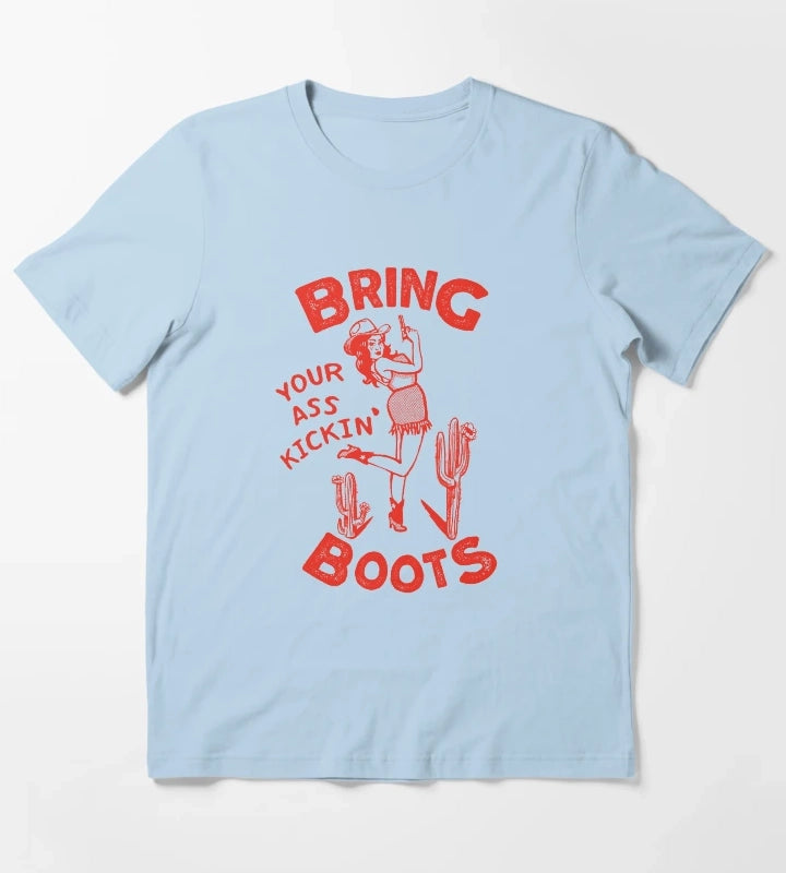 Bring Your Ass Kickin Boots T-Shirt Sky Blue