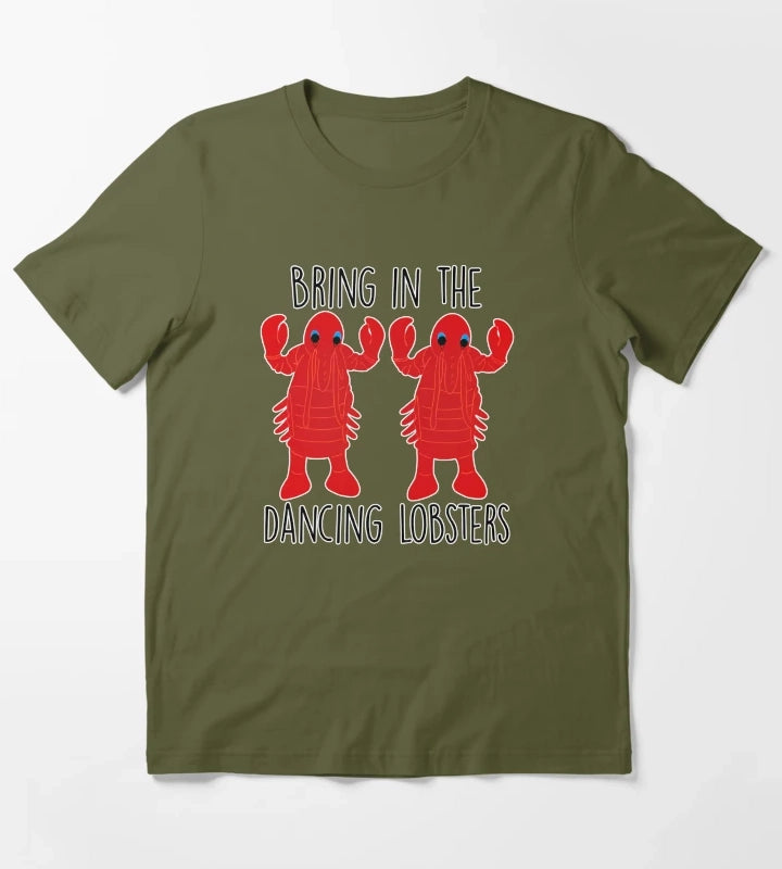 Bring in the dancing lobsters T-Shirt Olive Green