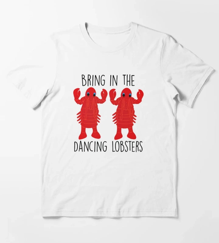 Bring in the dancing lobsters T-Shirt White