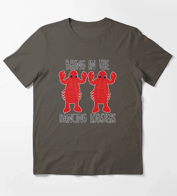 Bring in the dancing lobsters T-Shirt Dark Grey