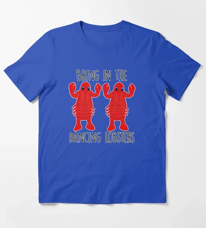 Bring in the dancing lobsters T-Shirt Blue