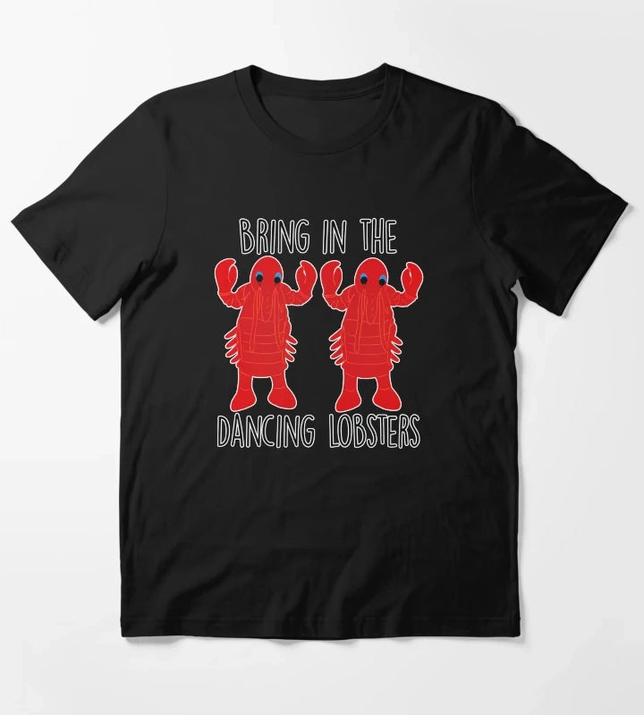 Bring in the dancing lobsters T-Shirt