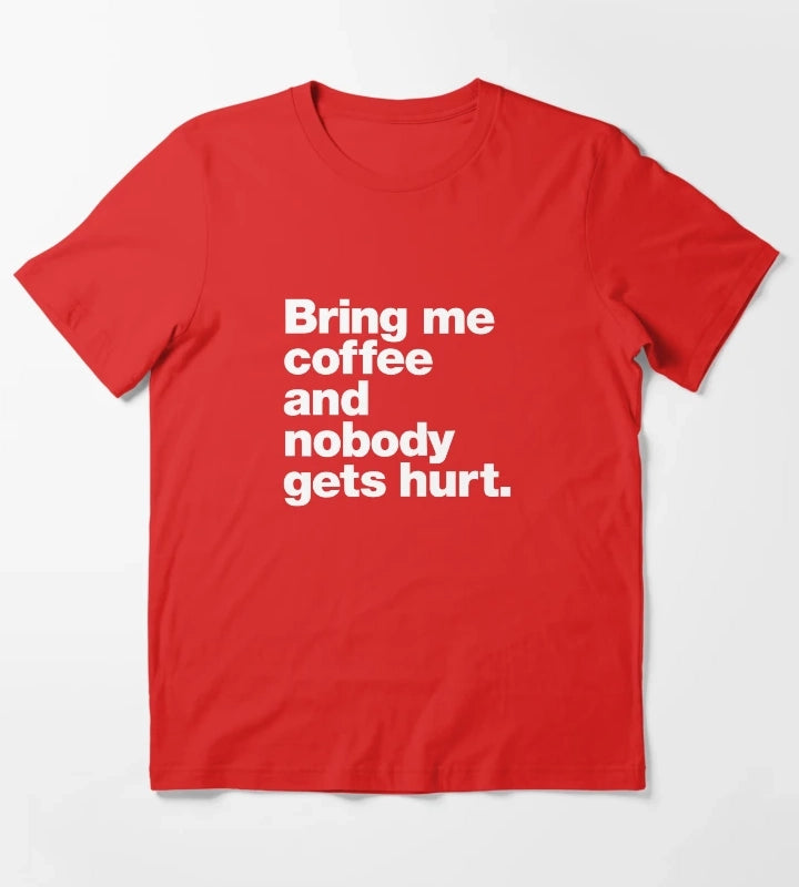 Bring me coffee and nobody gets hurt T-Shirt Red