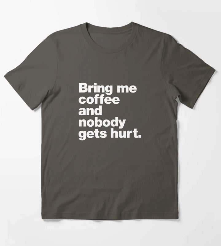 Bring me coffee and nobody gets hurt T-Shirt Dark Grey
