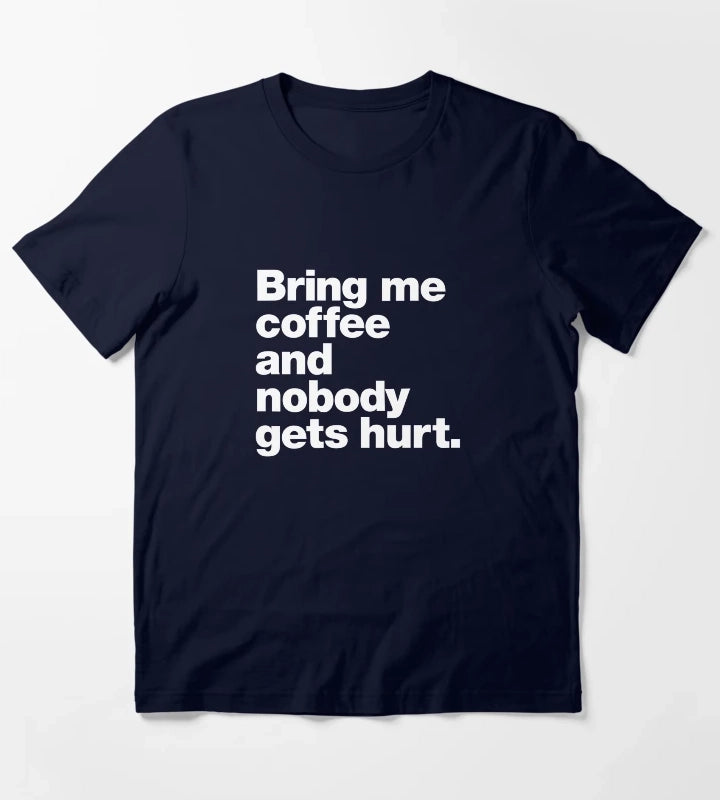 Bring me coffee and nobody gets hurt T-Shirt Navy