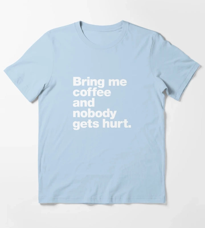 Bring me coffee and nobody gets hurt T-Shirt Sky Blue
