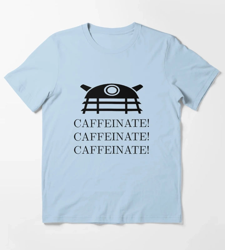 CAFFEINATE CAFFEINATE CAFFEINATE T-Shirt Sky Blue
