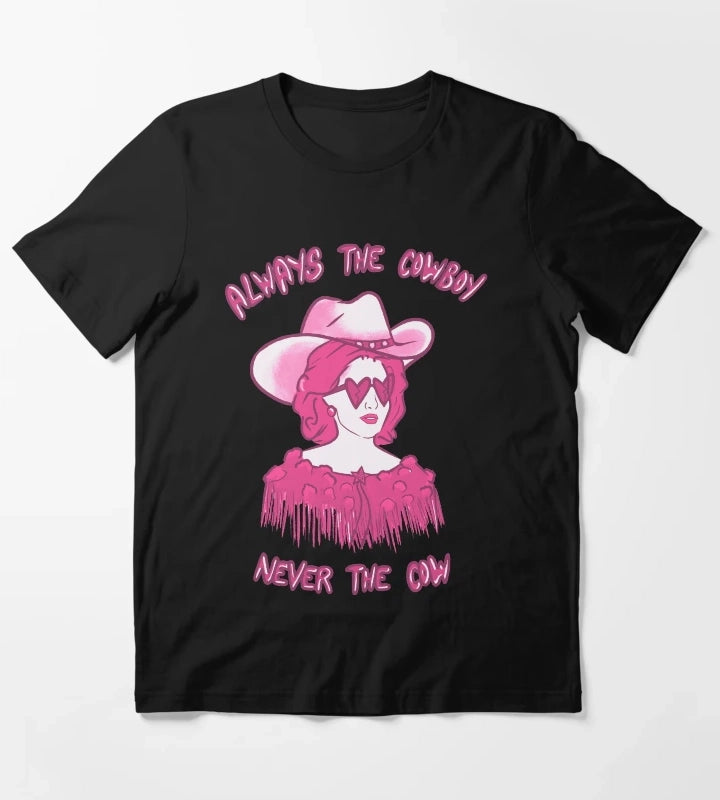 CMAT Always The Cowboy Never The Cow pink T-Shirt