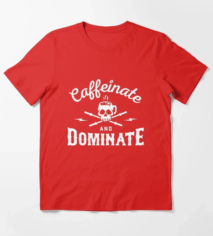 Caffeinate And Dominate T-Shirt Red