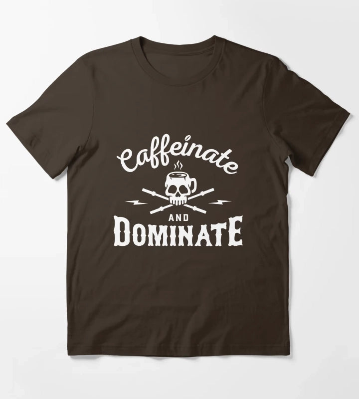 Caffeinate And Dominate T-Shirt Brown
