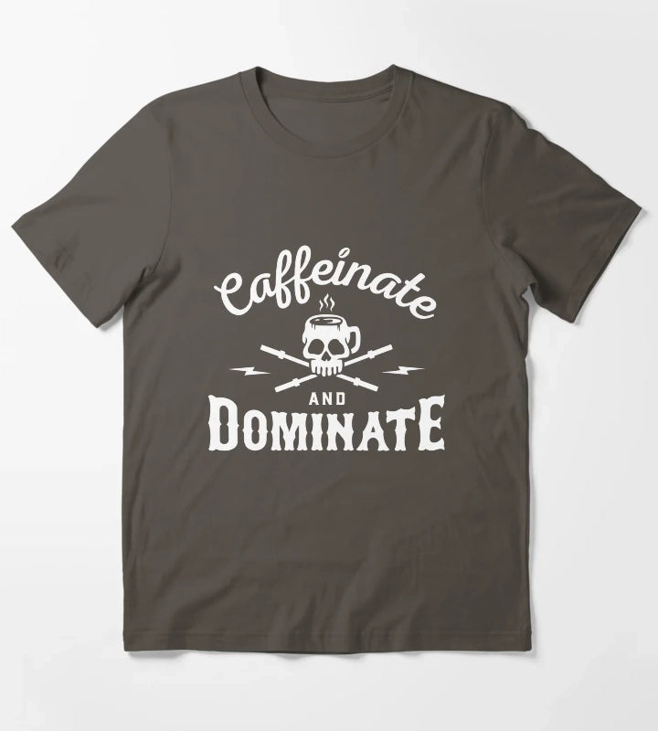 Caffeinate And Dominate T-Shirt Dark Grey