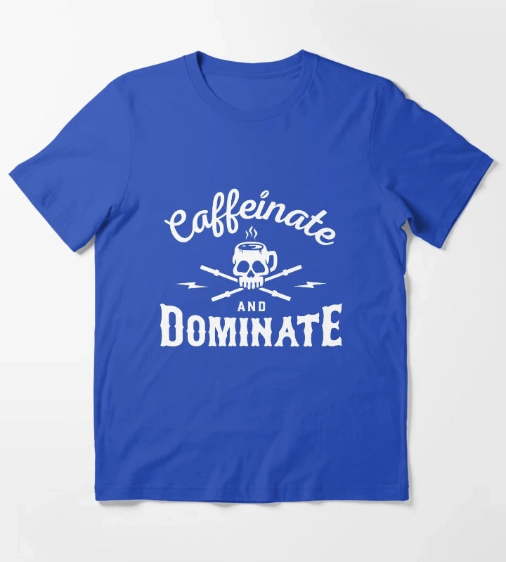 Caffeinate And Dominate T-Shirt Blue