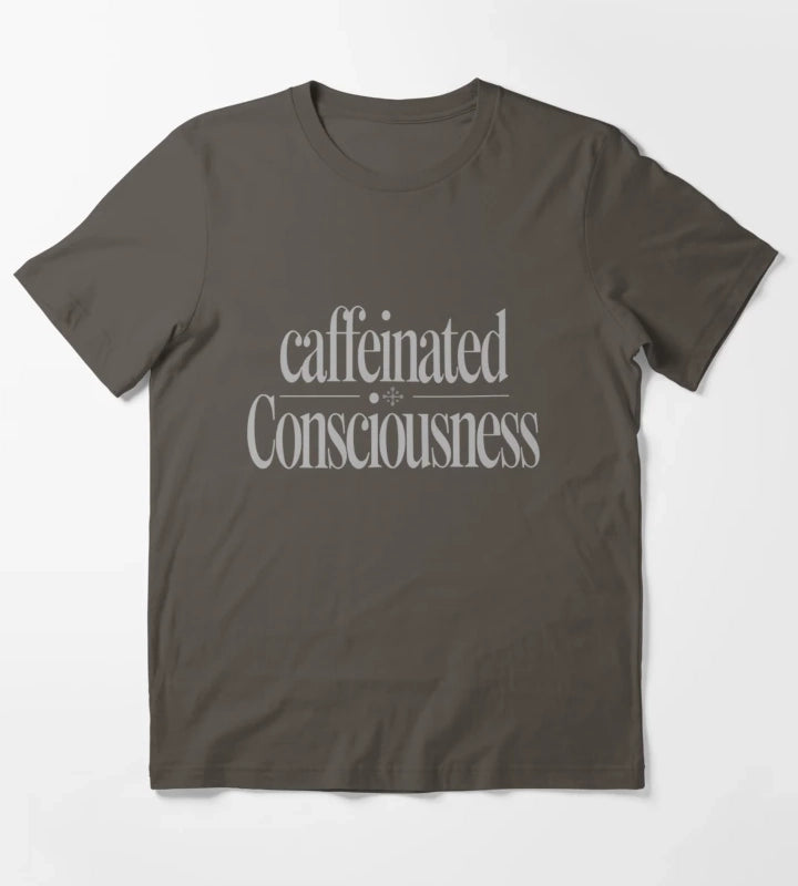 Caffeinated Consciousness Mindful Coffee Lover Spiritual Quote Tee T-Shirt Dark Grey
