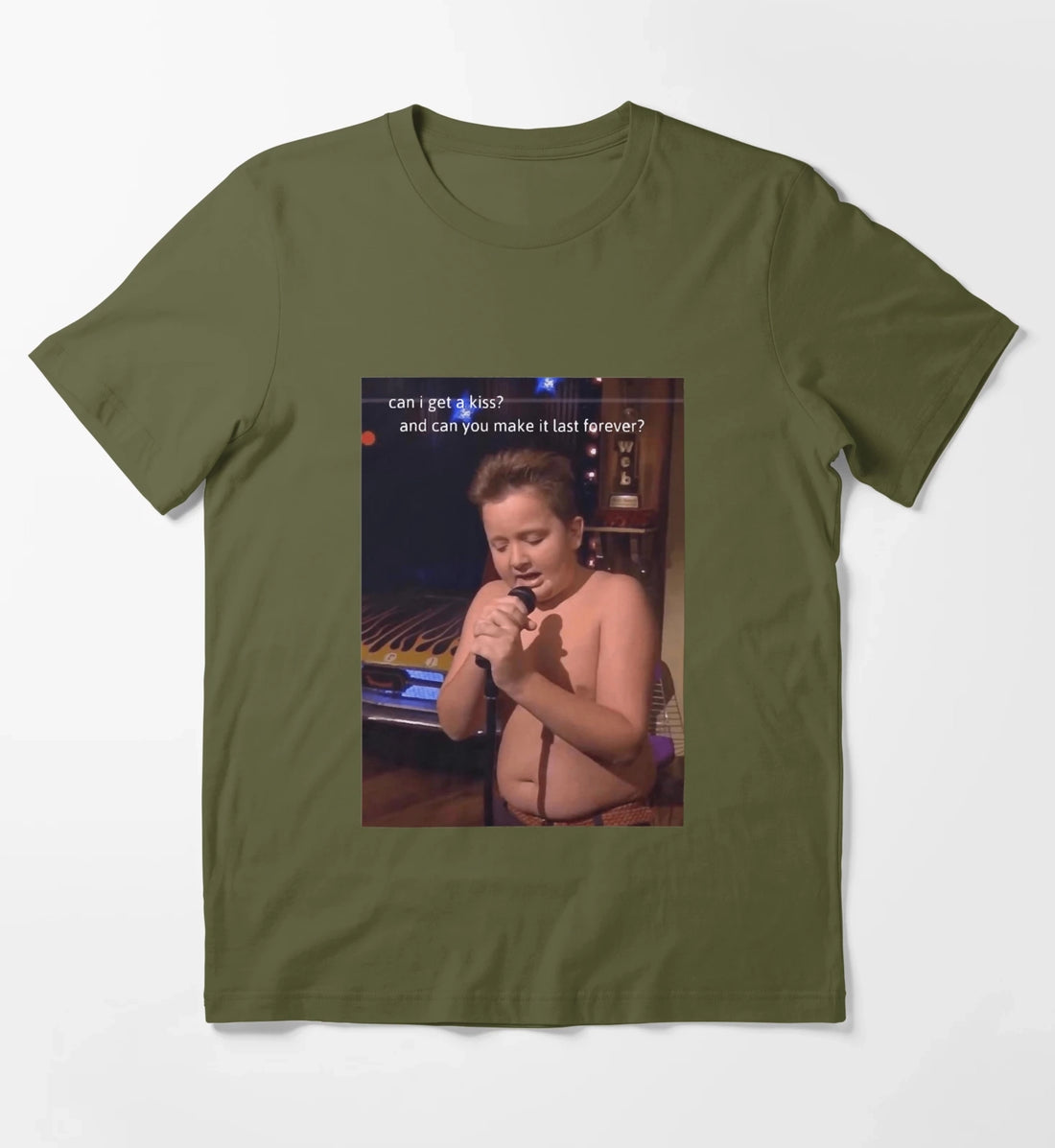 Can I Get A Kiss And Can You Make It Last Forever Gibby Get a Kiss T-Shirt Olive Green