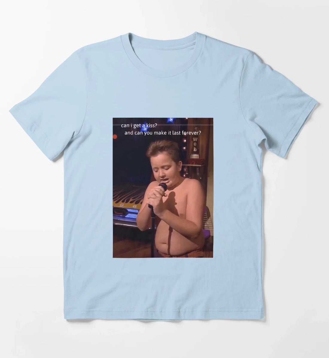 Can I Get A Kiss And Can You Make It Last Forever Gibby Get a Kiss T-Shirt Sky Blue