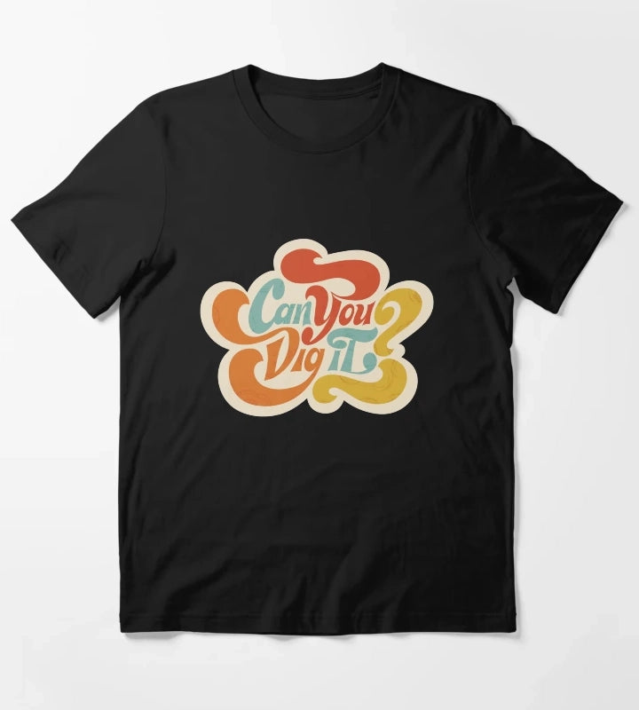 Can You Dig it T-Shirt